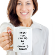 Novelty Coffee Mug -  I am Easy to Love, Hard to Break and Impossible to Forget - Classy Sassy Things