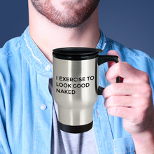 Travel Mug - I Exercise to Look Good Naked - Classy Sassy Things