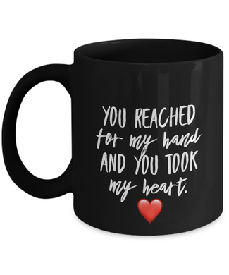 Coffee Mug - You reached for my hand and you took my heart -Personalize - Classy Sassy Things