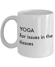 Novelty Coffee Mug - YOGA for ISSUES in the TISSUES - Classy Sassy Things