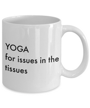 Novelty Coffee Mug - YOGA for ISSUES in the TISSUES - Classy Sassy Things